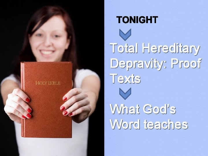 Total Hereditary Depravity: Proof Texts What God’s Word teaches 