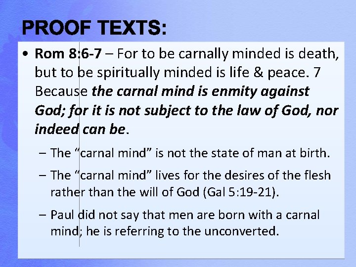  • Rom 8: 6 -7 – For to be carnally minded is death,