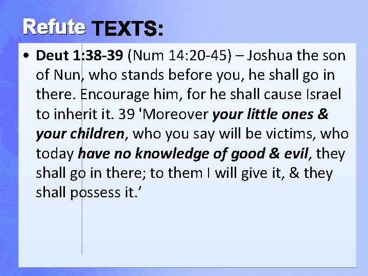 Refute • Deut 1: 38 -39 (Num 14: 20 -45) – Joshua the son