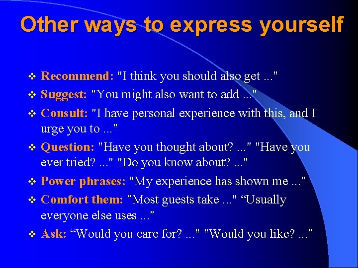 Other ways to express yourself v v v v Recommend: "I think you should