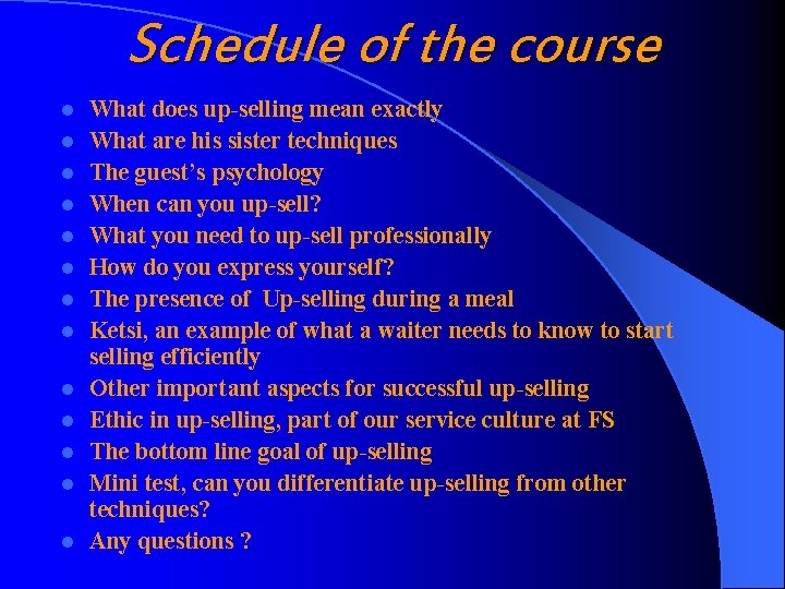 Schedule of the course l l l l What does up-selling mean exactly What