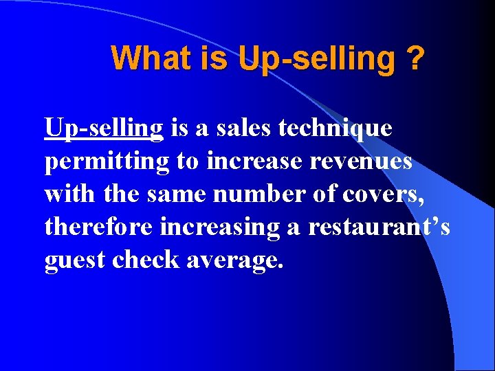 What is Up-selling ? Up-selling is a sales technique permitting to increase revenues with