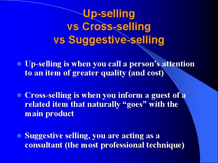 Up-selling vs Cross-selling vs Suggestive-selling l Up-selling is when you call a person’s attention