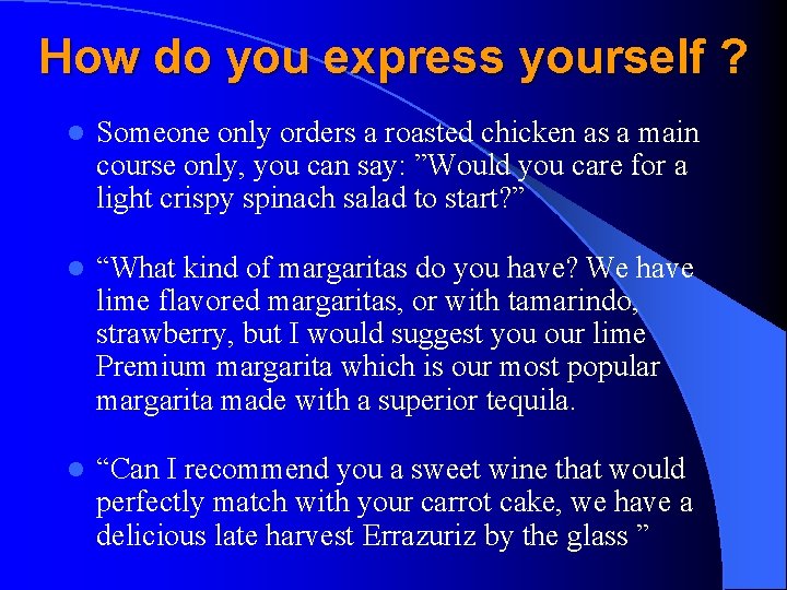 How do you express yourself ? l Someone only orders a roasted chicken as