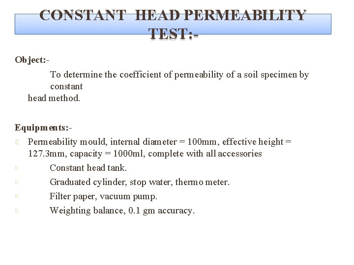 CONSTANT HEAD PERMEABILITY TEST: Object: To determine the coefficient of permeability of a soil