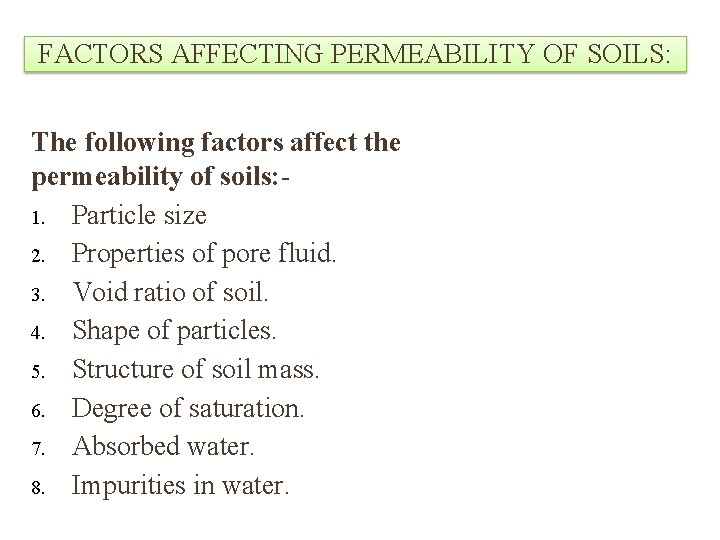 FACTORS AFFECTING PERMEABILITY OF SOILS: The following factors affect the permeability of soils: 1.