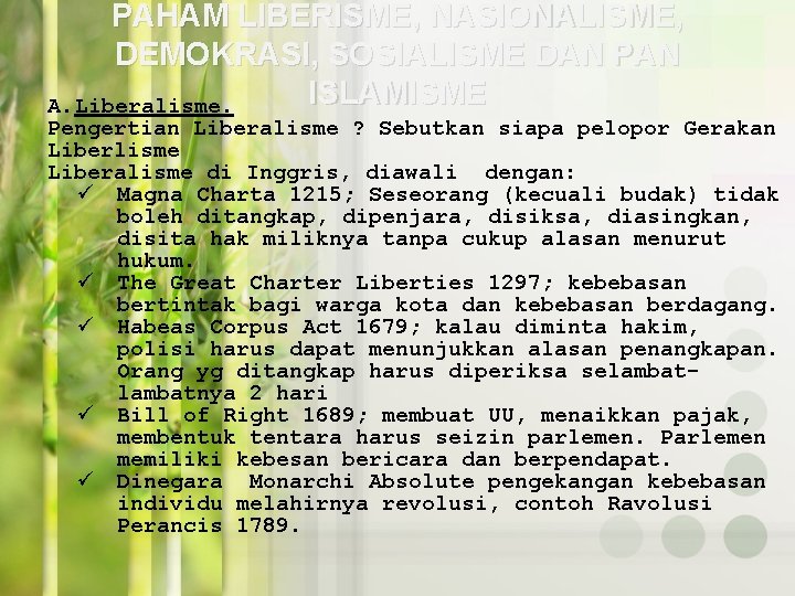 PAHAM LIBERISME, NASIONALISME, DEMOKRASI, SOSIALISME DAN PAN ISLAMISME A. Liberalisme. Pengertian Liberalisme ? Sebutkan