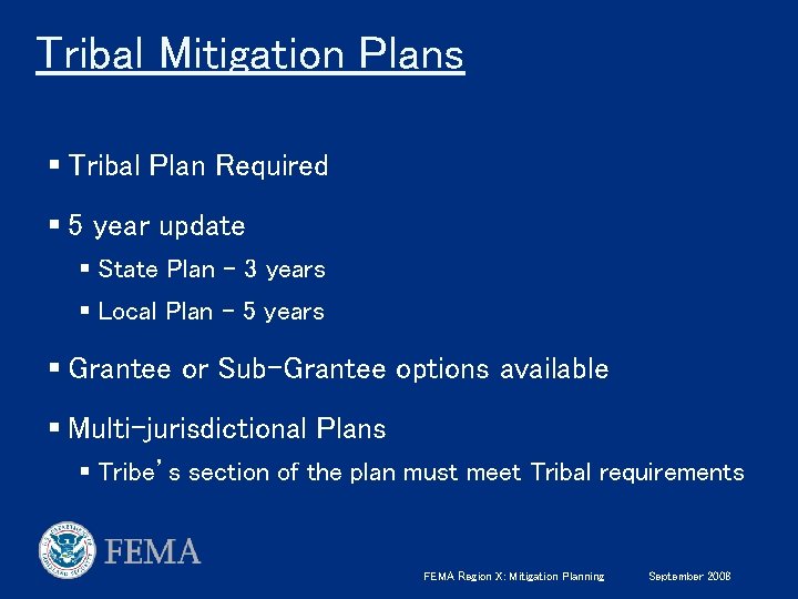 Tribal Mitigation Plans § Tribal Plan Required § 5 year update § State Plan