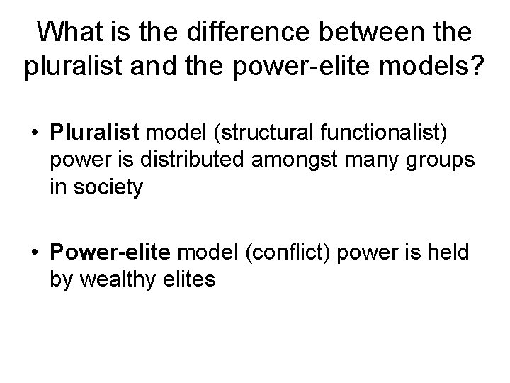 What is the difference between the pluralist and the power-elite models? • Pluralist model