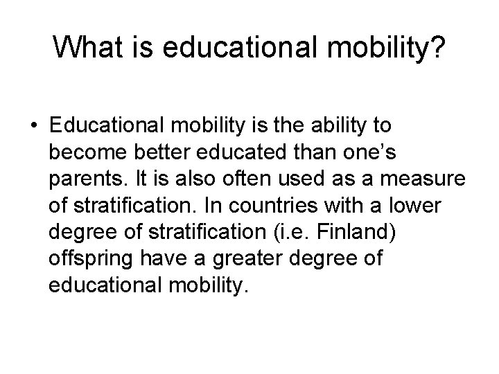 What is educational mobility? • Educational mobility is the ability to become better educated