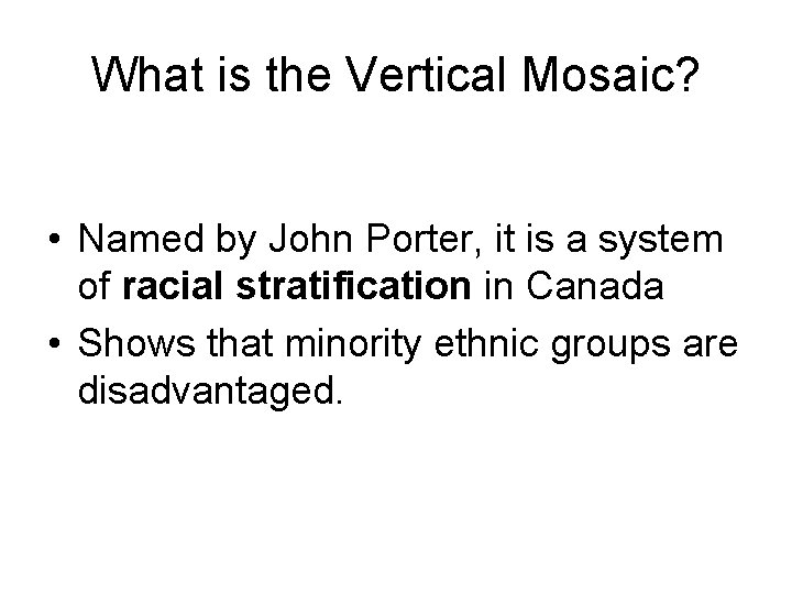 What is the Vertical Mosaic? • Named by John Porter, it is a system