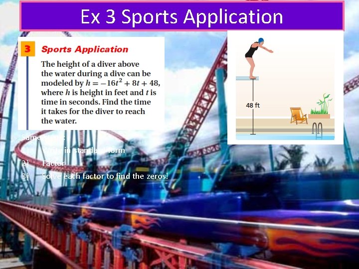 Ex 3 Sports Application Same steps: 1) Write in standard form 2) Factor 3)