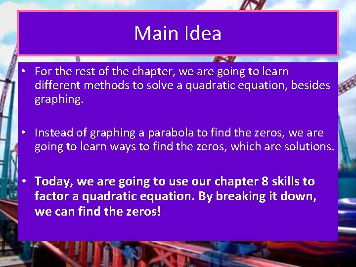 Main Idea • For the rest of the chapter, we are going to learn