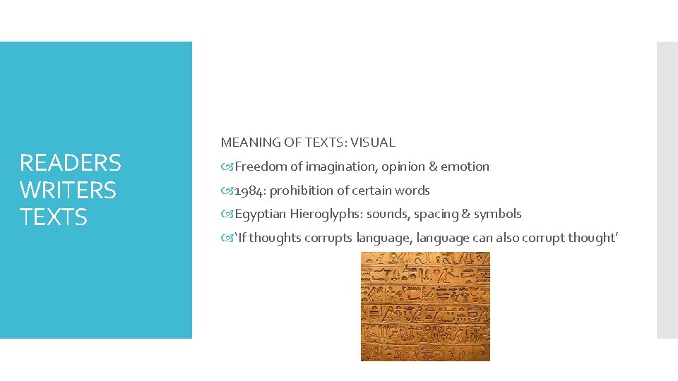 READERS WRITERS TEXTS MEANING OF TEXTS: VISUAL Freedom of imagination, opinion & emotion 1984:
