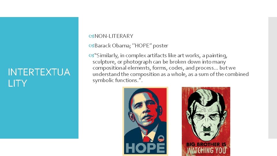  NON-LITERARY Barack Obama; ’’HOPE’’ poster INTERTEXTUA LITY “Similarly, in complex artifacts like art