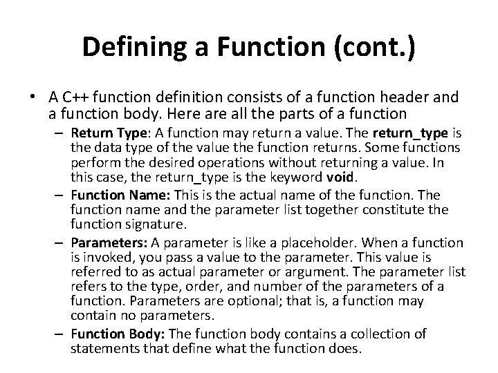 Defining a Function (cont. ) • A C++ function definition consists of a function