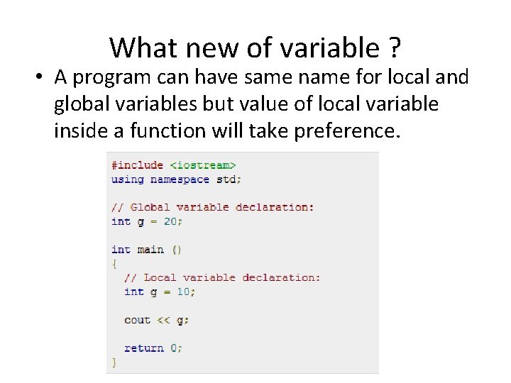 What new of variable ? • A program can have same name for local