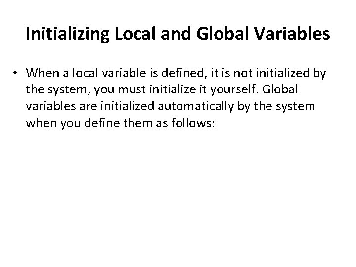 Initializing Local and Global Variables • When a local variable is defined, it is