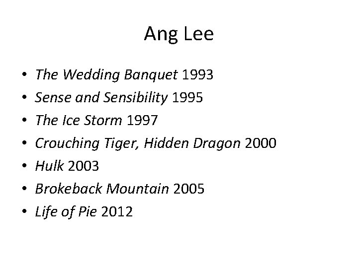 Ang Lee • • The Wedding Banquet 1993 Sense and Sensibility 1995 The Ice