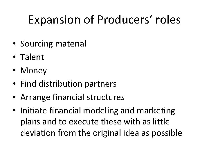 Expansion of Producers’ roles • • • Sourcing material Talent Money Find distribution partners
