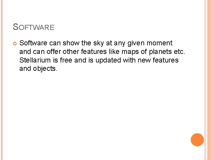 SOFTWARE Software can show the sky at any given moment and can offer other