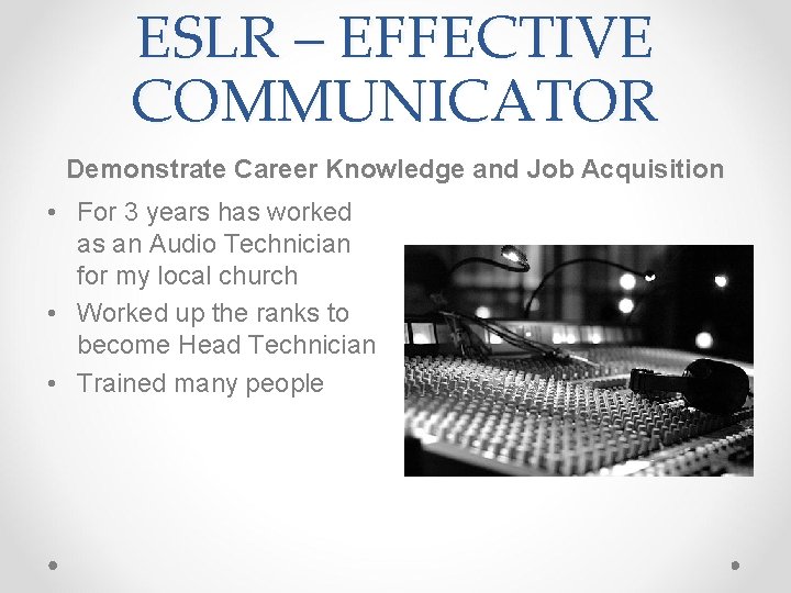 ESLR – EFFECTIVE COMMUNICATOR Demonstrate Career Knowledge and Job Acquisition • For 3 years