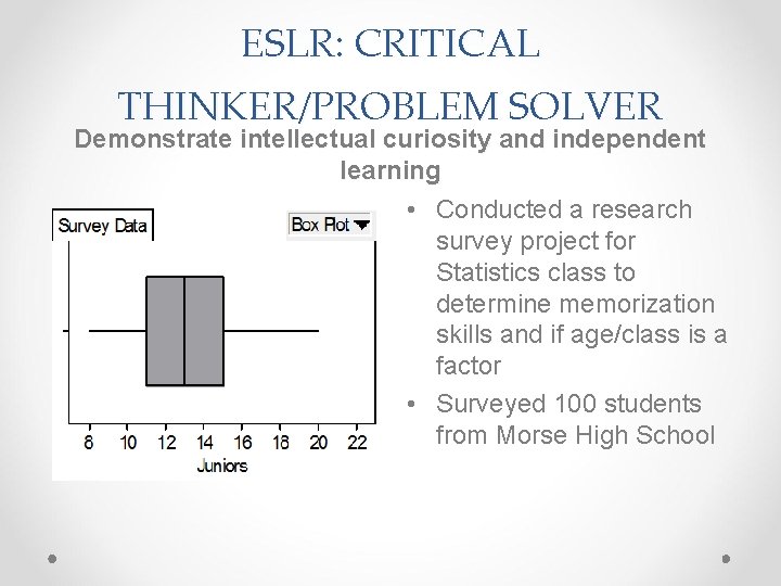 ESLR: CRITICAL THINKER/PROBLEM SOLVER Demonstrate intellectual curiosity and independent learning • Conducted a research