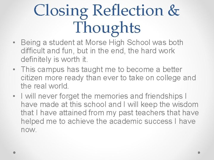 Closing Reflection & Thoughts • Being a student at Morse High School was both