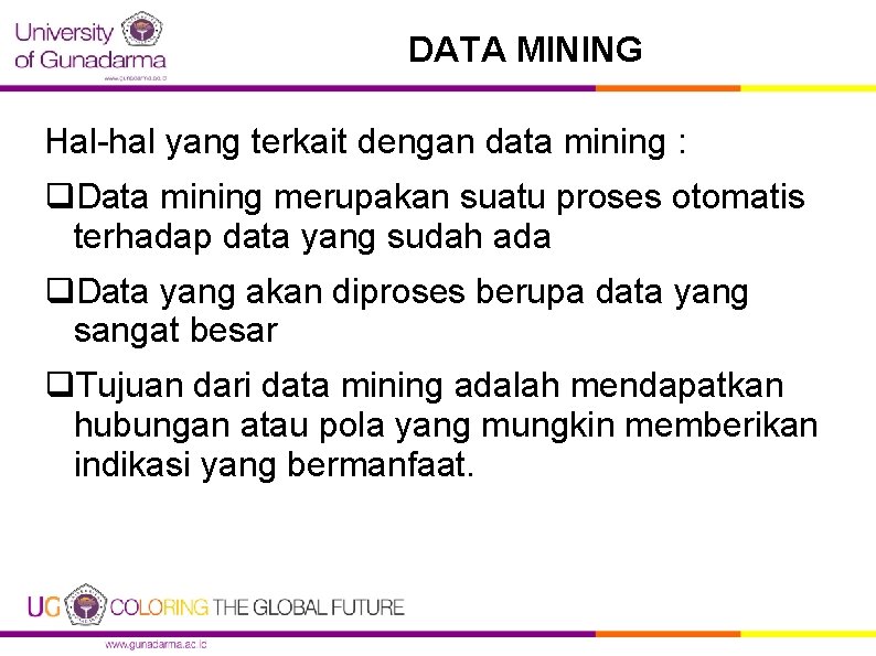 DATA MINING Hal-hal yang terkait dengan data mining : q. Data mining merupakan suatu