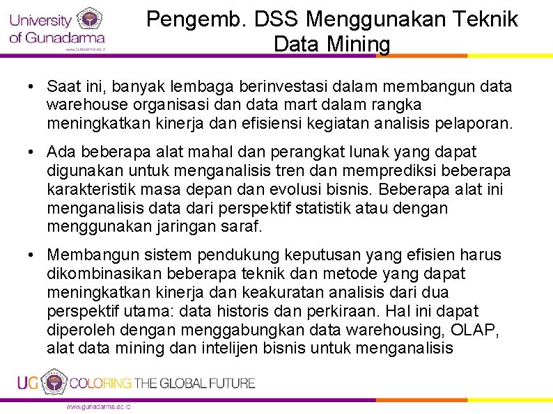 Pengemb. DSS Menggunakan Teknik Data Mining • Saat ini, banyak lembaga berinvestasi dalam membangun