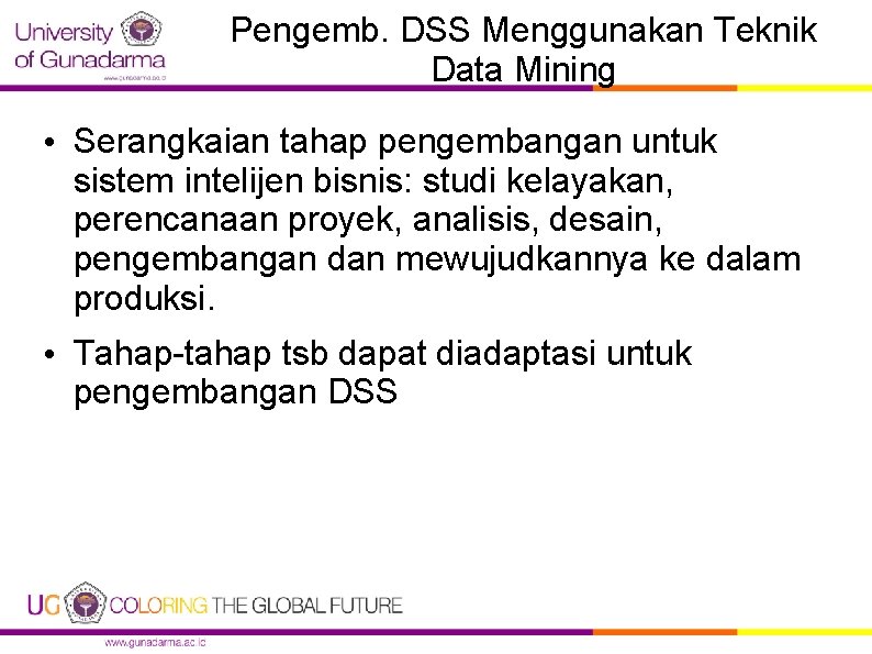 Pengemb. DSS Menggunakan Teknik Data Mining • Serangkaian tahap pengembangan untuk sistem intelijen bisnis: