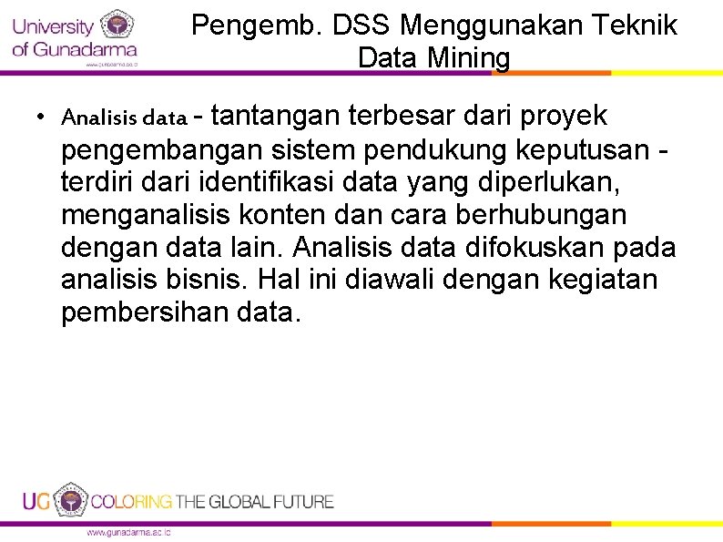 Pengemb. DSS Menggunakan Teknik Data Mining • Analisis data - tantangan terbesar dari proyek