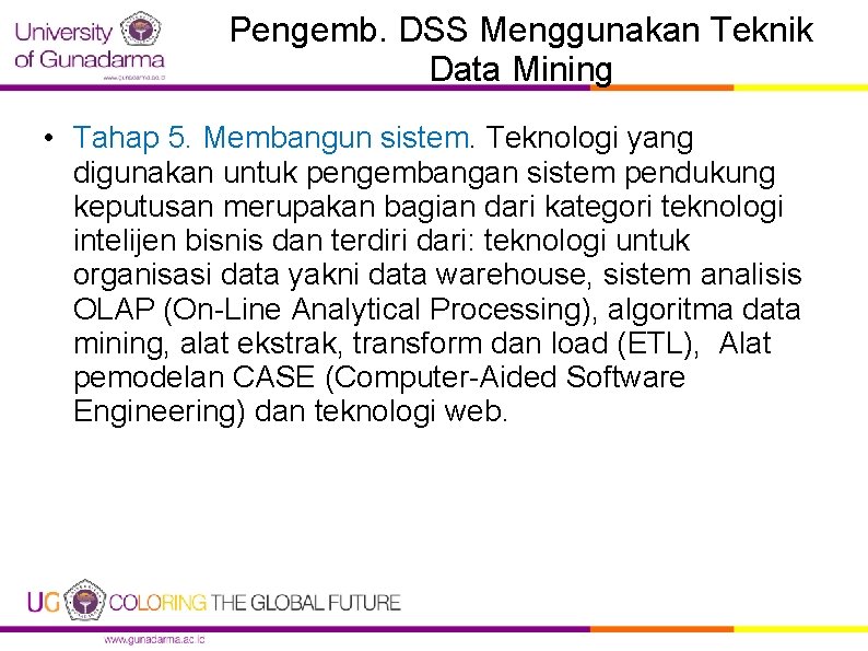 Pengemb. DSS Menggunakan Teknik Data Mining • Tahap 5. Membangun sistem. Teknologi yang digunakan