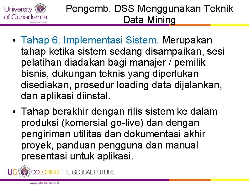 Pengemb. DSS Menggunakan Teknik Data Mining • Tahap 6. Implementasi Sistem. Merupakan tahap ketika