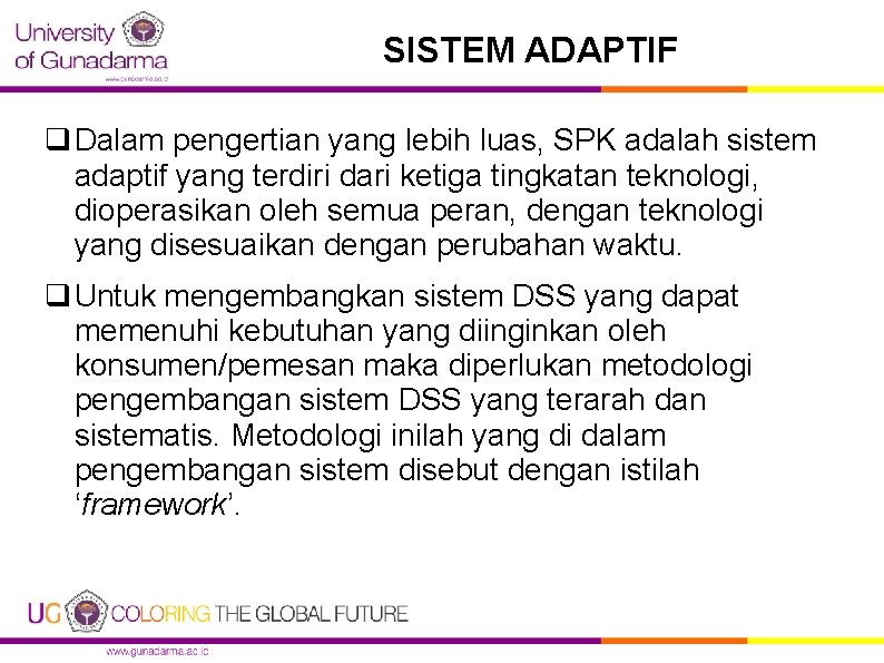 SISTEM ADAPTIF q Dalam pengertian yang lebih luas, SPK adalah sistem adaptif yang terdiri