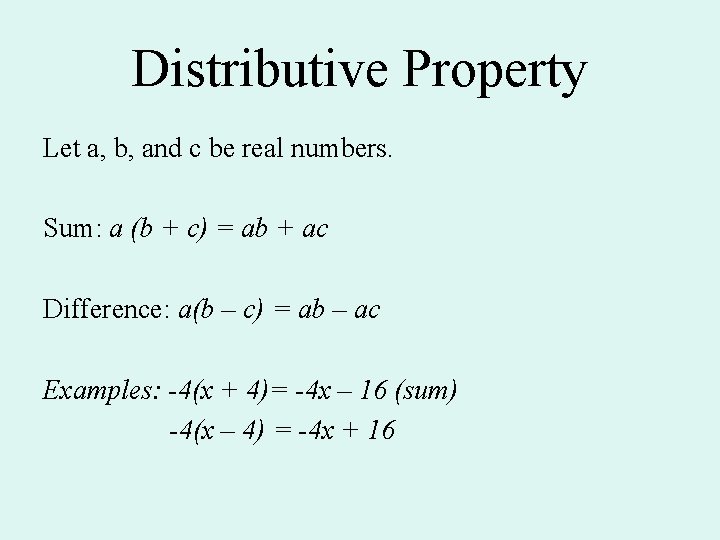 Distributive Property Let a, b, and c be real numbers. Sum: a (b +