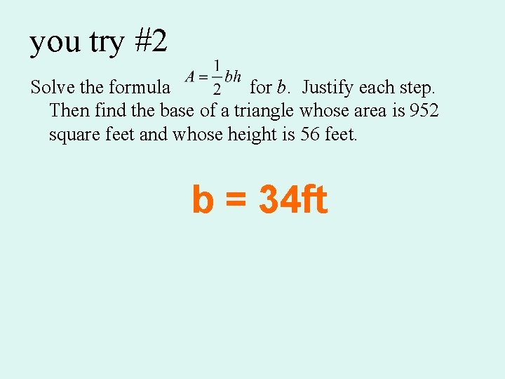 you try #2 Solve the formula for b. Justify each step. Then find the