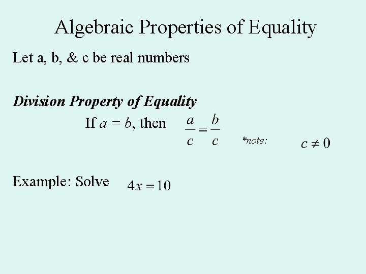 Algebraic Properties of Equality Let a, b, & c be real numbers Division Property