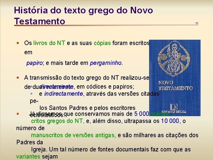 História do texto grego do Novo Testamento 11 § Os livros do NT e