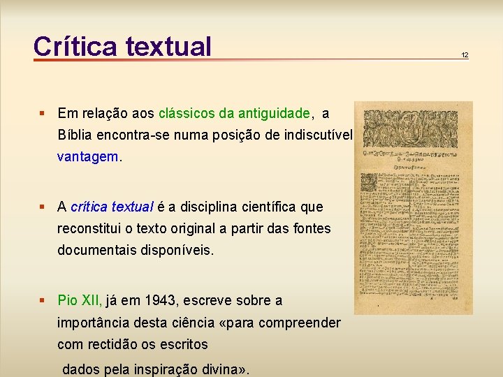 Crítica textual § Em relação aos clássicos da antiguidade, a Bíblia encontra-se numa posição