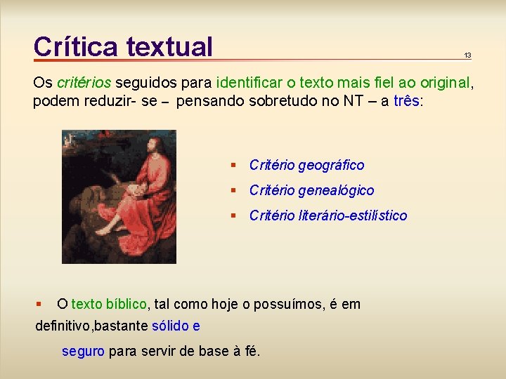 Crítica textual 13 Os critérios seguidos para identificar o texto mais fiel ao original,