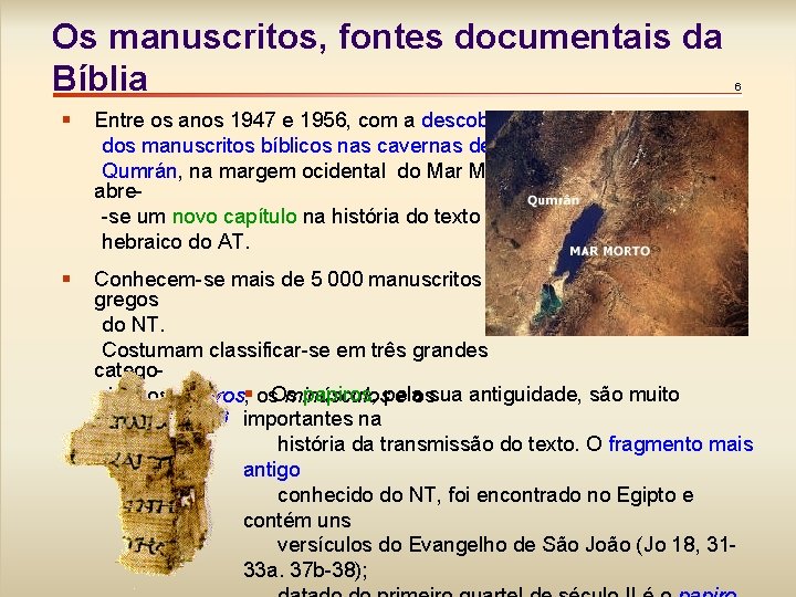 Os manuscritos, fontes documentais da Bíblia 6 § Entre os anos 1947 e 1956,