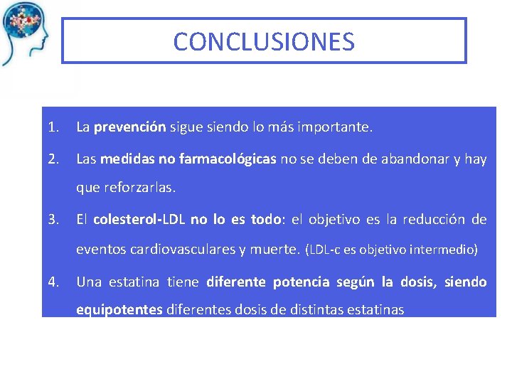 CONCLUSIONES 1. La prevención sigue siendo lo más importante. 2. Las medidas no farmacológicas