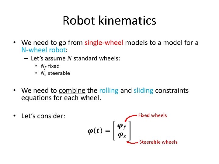 Robot kinematics • Fixed wheels Steerable wheels 