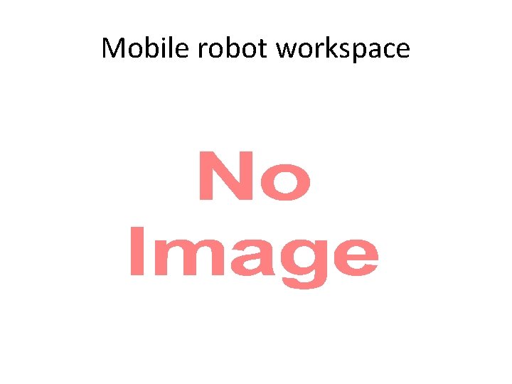 Mobile robot workspace • 