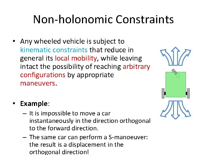 Non-holonomic Constraints • Any wheeled vehicle is subject to kinematic constraints that reduce in