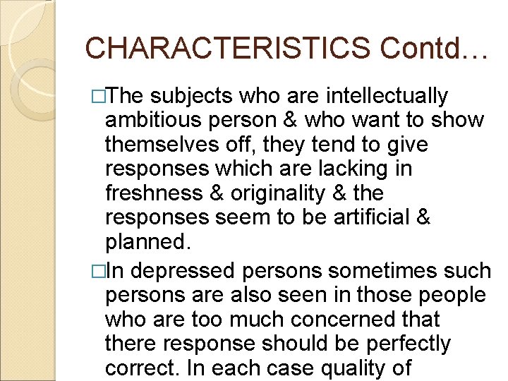 CHARACTERISTICS Contd… �The subjects who are intellectually ambitious person & who want to show