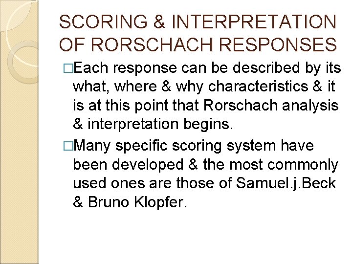 SCORING & INTERPRETATION OF RORSCHACH RESPONSES �Each response can be described by its what,
