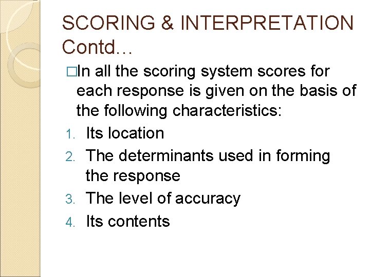 SCORING & INTERPRETATION Contd… �In all the scoring system scores for each response is