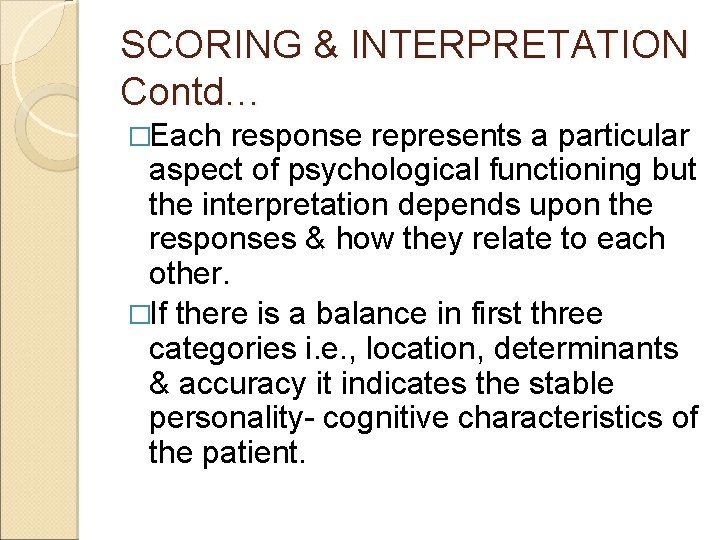 SCORING & INTERPRETATION Contd… �Each response represents a particular aspect of psychological functioning but